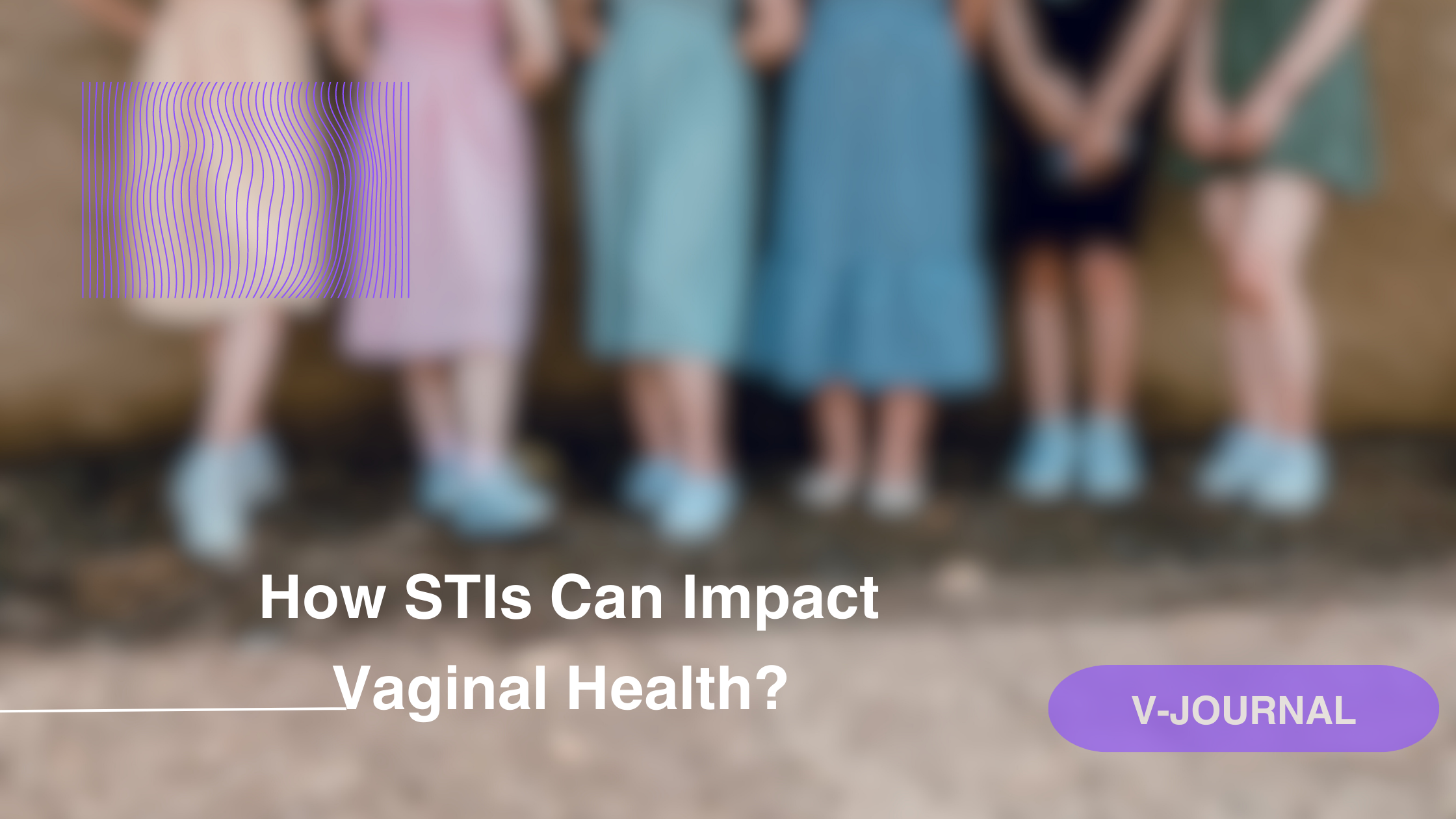 How STIs Can Impact Your Vaginal Health?